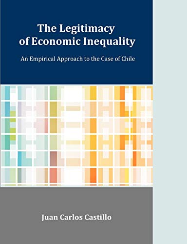 Beispielbild fr The Legitimacy of Economic Inequality: An Empirical Approach to the Case of Chile zum Verkauf von WorldofBooks