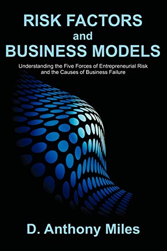 Beispielbild fr Risk Factors and Business Models: Understanding the Five Forces of Entrepreneurial Risk and the Causes of Business Failure zum Verkauf von HPB-Red