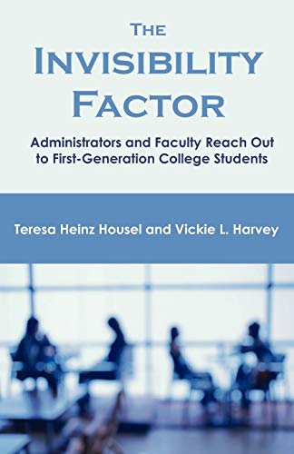 Stock image for The Invisibility Factor : Administrators and Faculty Reach Out to First-Generation College Students for sale by Better World Books