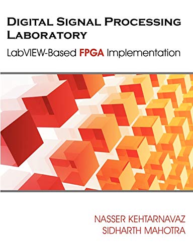 9781599425504: Digital Signal Processing Laboratory: LabVIEW-Based FPGA Implementation