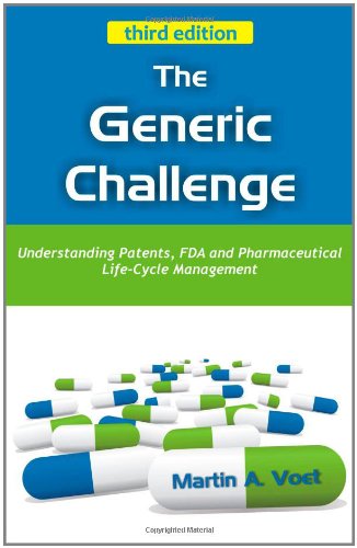Imagen de archivo de The Generic Challenge: Understanding Patents, FDA and Pharmaceutical Life-Cycle Management (Third Edition) a la venta por ThriftBooks-Atlanta