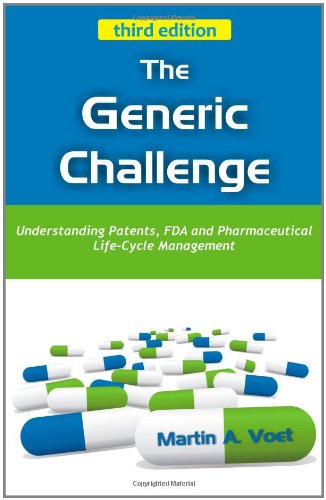 Stock image for The Generic Challenge: Understanding Patents, FDA and Pharmaceutical Life-Cycle Management (third edition) for sale by SecondSale