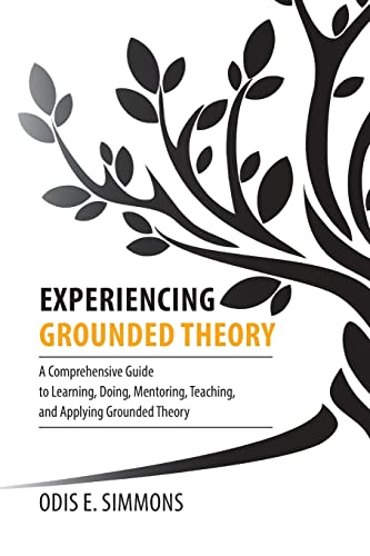 Beispielbild fr Experiencing Grounded Theory A Comprehensive Guide to Learning, Doing, Mentoring, Teaching, and Applying Grounded Theory zum Verkauf von TextbookRush