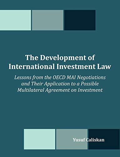 Stock image for The Development of International Investment Law: Lessons from the OECD MAI Negotiations and Their Application to a Possible Multilateral Agreement on Investment for sale by Lucky's Textbooks