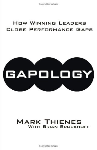 9781599428550: Gapology: How Winning Leaders Close Performance Gaps