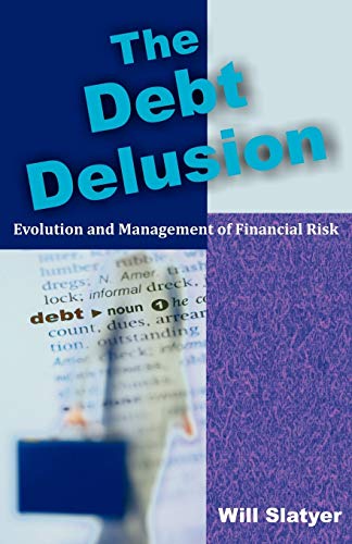 Stock image for The Debt Delusion: Evolution and Management of Financial Risk for sale by ThriftBooks-Dallas