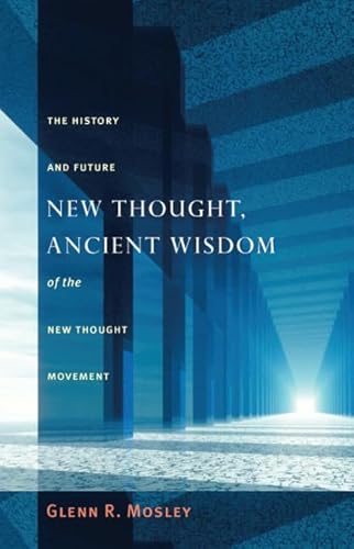 Stock image for New Thought, Ancient Wisdom : The History and Future of the New Thought Movement for sale by Better World Books
