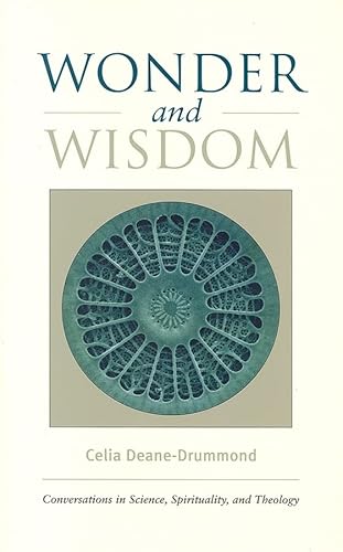 9781599470917: Wonder And Wisdom: Conversations in Science, Spirituality And Theology