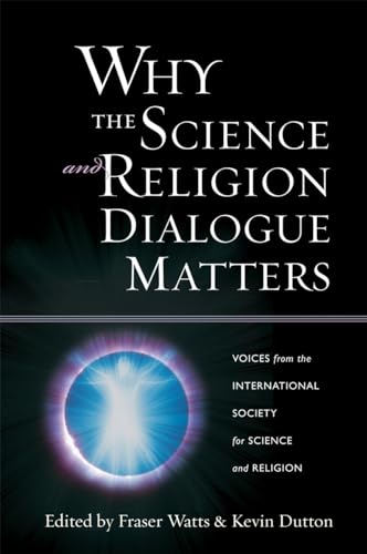 Stock image for Why the Science and Religion Dialogue Matters: Voices From the International Society for Science and Religion for sale by Windows Booksellers