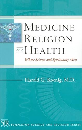 Imagen de archivo de Medicine, Religion, and Health : Where Science and Spirituality Meet a la venta por Better World Books