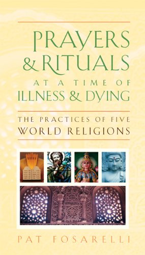Beispielbild fr Prayers and Rituals at a Time of Illness and Dying: The Practices of Five World Religions zum Verkauf von Bulk Book Warehouse
