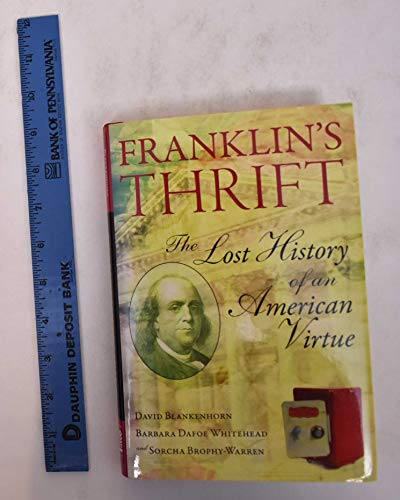 Imagen de archivo de Franklin's Thrift: The History of a Lost American Virtue a la venta por HPB-Diamond