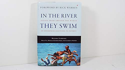 Imagen de archivo de In the River They Swim: Essays from Around the World on Enterprise Solutions to Poverty a la venta por WorldofBooks