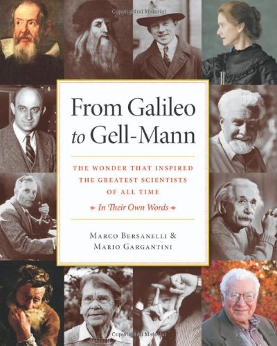 9781599473406: From Galileo to Gell-Mann: The Wonder that Inspired the Greatest Scientists of All Time: In Their Own Words