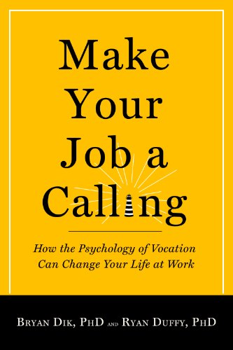 9781599473802: Make Your Job a Calling: How the Psychology of Vocation Can Change Your Life at Work