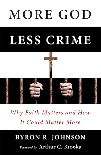 Beispielbild fr More God, Less Crime : Why Faith Matters and How It Could Matter More zum Verkauf von Better World Books