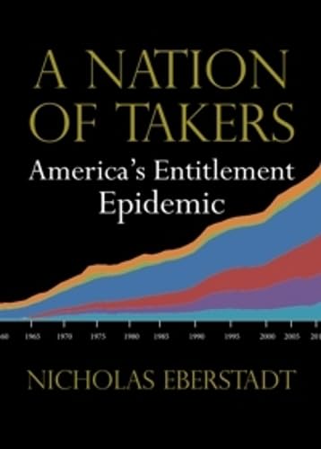 9781599474359: A Nation of Takers: America's Entitlement Epidemic