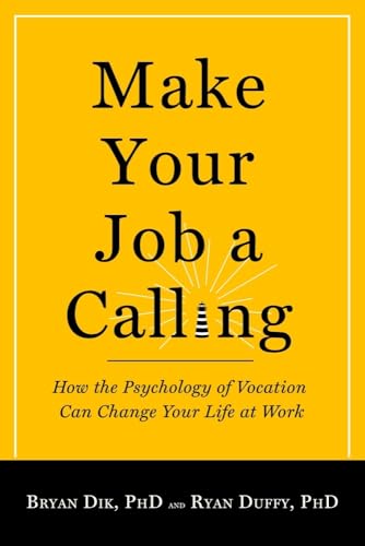 Beispielbild fr Make Your Job a Calling : How the Psychology of Vocation Can Change Your Life at Work zum Verkauf von Better World Books