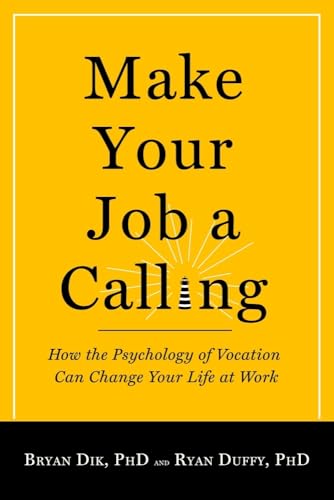 Stock image for Make Your Job a Calling: How the Psychology of Vocation Can Change Your Life at Work for sale by SecondSale