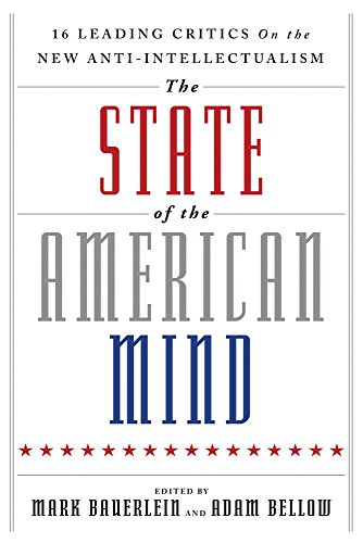 Stock image for The State of the American Mind: 16 Leading Critics on the New Anti-Intellectualism for sale by SecondSale