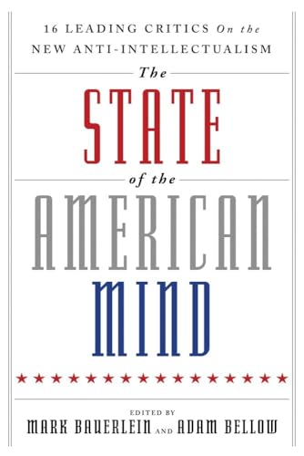 Stock image for The State of the American Mind: 16 Leading Critics on the New Anti-Intellectualism for sale by SecondSale