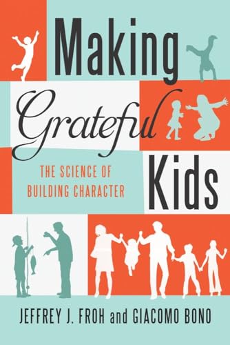 Beispielbild fr Making Grateful Kids : The Science of Building Character zum Verkauf von Better World Books