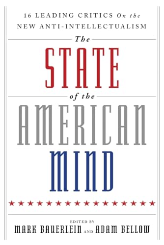 Imagen de archivo de The State of the American Mind: 16 Leading Critics on the New Anti-Intellectualism. a la venta por Books  Revisited