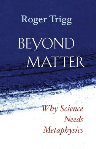 Imagen de archivo de Beyond Matter: Why Science Needs Metaphysics a la venta por Wonder Book