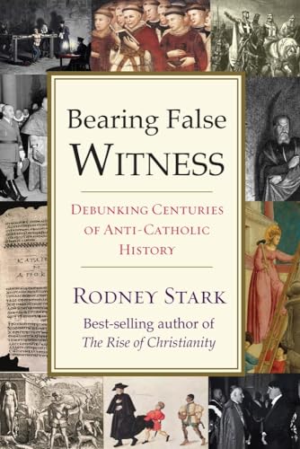 9781599475363: Bearing False Witness: Debunking Centuries of Anti-catholic History