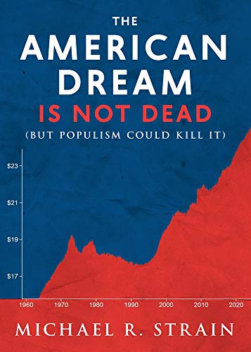 Imagen de archivo de The American Dream Is Not Dead: (But Populism Could Kill It) (New Threats to Freedom Series) a la venta por Red's Corner LLC