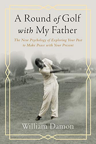 Beispielbild fr A Round of Golf with My Father: The New Psychology of Exploring Your Past to Make Peace with Your Present zum Verkauf von ThriftBooks-Dallas