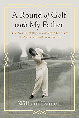 Stock image for A Round of Golf with My Father: The New Psychology of Exploring Your Past to Make Peace with Your Present for sale by ThriftBooks-Dallas