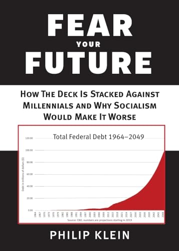 9781599475738: Fear Your Future: How The Deck Is Stacked Against Millennials and Why Socialism Would Make It Worse