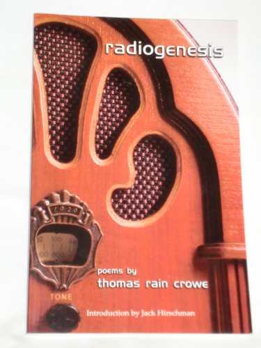 Radiogenesis: Poems 1986 - 2006 (9781599480824) by Thomas Rain Crowe