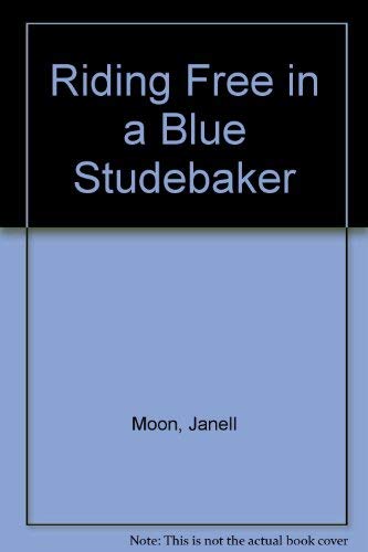 Stock image for RIDING FREE IN A BLUE STUDEBAKER Poems for sale by marvin granlund