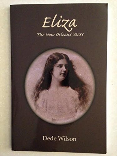 Stock image for Eliza: The New Orleans Years, 1837-1862 for sale by ThriftBooks-Dallas
