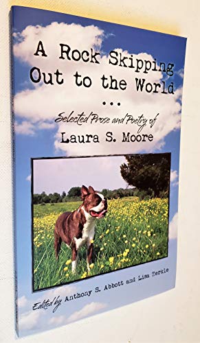Beispielbild fr A Rock Skipping Out to the World - Selected Prose and Poetry of Laura S. Moore zum Verkauf von Wonder Book