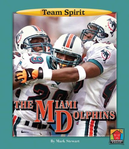 The Miami Dolphins (Team Spirit) (9781599530659) by Stewart, Mark; Aikens, Jason