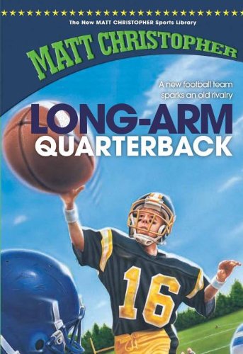 9781599531144: Long-arm Quarterback (The New Matt Christopher Sports Library)