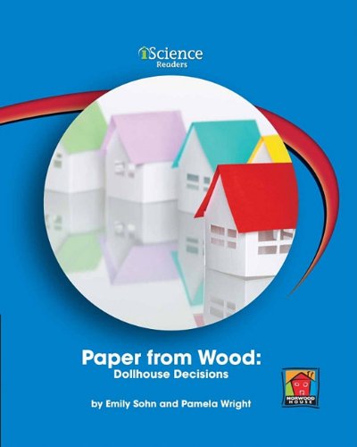 Paper from Wood: Dollhouse Decisions (Iscience Readers: Level A) (9781599534121) by Sohn, Emily; Wright, Pam
