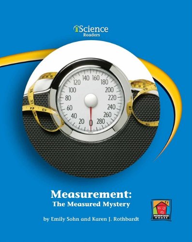 Measurement: the Measured Mystery: The Measured Mystery: Level B (Iscience Readers) (9781599534176) by Sohn, Emily; Rothbardt, Karen J.