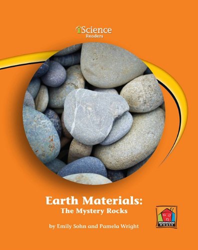 Earth Materials: the Mystery Rocks (iScience Readers, Level B) (9781599534183) by Sohn, Emily; Wright, Pamela
