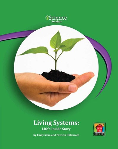Living Systems: Life's Inside Story: Life's Inside Story: Level C (Iscience Readers) (9781599534275) by Sohn, Emily; Ohlenroth, Patricia