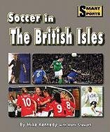Soccer in the British Isles (Smart About Sports: Soccer) (9781599534428) by Kennedy, Mike