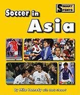 Soccer in Asia (Smart About Sports: Soccer) (9781599534480) by Kennedy, Mike; Stewart, Mark