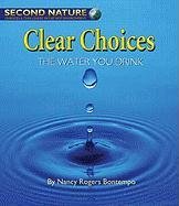 Stock image for Clear Choices The Water You Drink for sale by Ozark Relics and Rarities