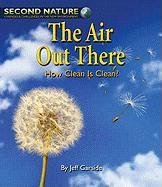 Stock image for The Air Out There : How Clean Is Clean? for sale by Better World Books