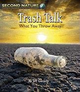 9781599534596: Trash Talk: What You Throw Away (Second Nature)