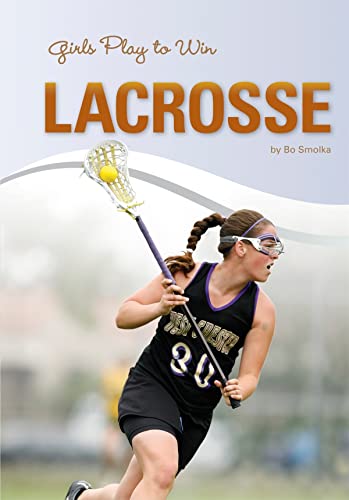 Stock image for Girls Play to Win Lacrosse for sale by Jenson Books Inc