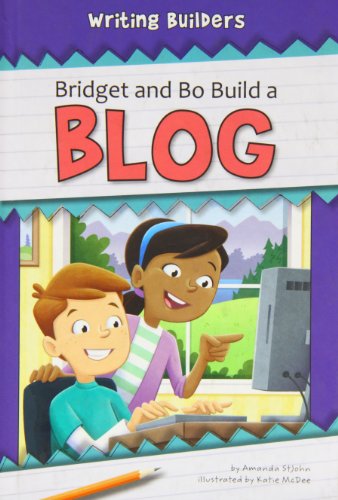 Stock image for Bridget and Bo Build a Blog (Writing Builders) for sale by More Than Words